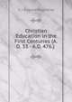 Christian Education in the First Centuries (A.D. 33 - A.D. 476.) ., S. J. Eugene Magevney 