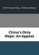 China's Only Hope: An Appeal, Chih-tung Chang , Zhitong Zhang 