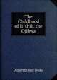 The Childhood of Ji-shib, the Ojibwa, Albert Ernest Jenks 