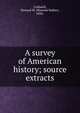 A survey of American history; source extracts, Caldwell, Howard W. (Howard Walter), 1858- 