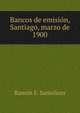 Bancos de emision, Santiago, marzo de 1900, Ramon E. Santelices 