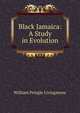 Black Jamaica: A Study in Evolution, William Pringle Livingstone 