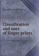 Classification and uses of finger prints, Edward Richard Henry 