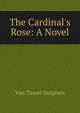 The Cardinal's Rose: A Novel, Van Tassel Sutphen 