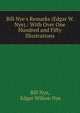 Bill Nye's Remarks (Edgar W. Nye).: With Over One Hundred and Fifty Illustrations, Bill Nye, Edgar Wilson Nye 