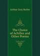 The Choice of Achilles and Other Poems, Arthur Gray Butler 