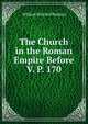 The Church in the Roman Empire Before V. P. 170, Ramsay, William Mitchell Sir 