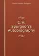C. H. Spurgeon's Autobiography, Charles Haddon Spurgeon 