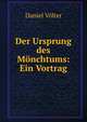 Der Ursprung des Monchtums: Ein Vortrag, Daniel Volter 