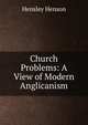 Church Problems: A View of Modern Anglicanism, Hensley Henson 