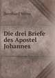 Die drei Briefe des Apostel Johannes, Bernhard Weiss 