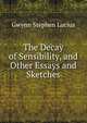 The Decay of Sensibility, and Other Essays and Sketches, Gwynn Stephen Lucius 