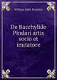 De Bacchylide Pindari artis socio et imitatore, William Kelly Prentice 