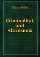 Criminalitat und Altruismus., Eduard Reich 
