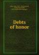 Debts of honor, Jo?kai, Mo?r, 1825-1904,Yolland, Arthur Battishill, 1874- [from old catalog] tr 