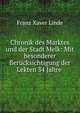 Chronik des Marktes und der Stadt Melk: Mit besonderer Berucksichtigung der Lekten 34 Jahre ., Franz Xaver Linde 