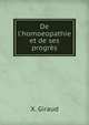 De l'homoeopathie et de ses progr?s, X. Giraud 