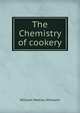 The Chemistry of cookery, William Mattieu Williams 