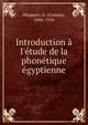 Introduction ? l'?tude de la phon?tique ?gyptienne, Maspero, G. (Gaston), 1846-1916 