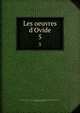 Les oeuvres d'Ovide, Ovid, 43 B.C.-17 or 18 A.D,John Adams Library (Boston Public Library) MB (BRL),Adams, John, 1735-1826, former owner 
