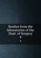 Studies from the laboratories of the Dept. of Surgery. 4, Columbia University. College of Physicians and Surgeons. Dept. of Surgery,Columbia University. Studies from the Laboratories of the Department of Surgery 