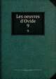 Les oeuvres d'Ovide, Ovid, 43 B.C.-17 or 18 A.D,John Adams Library (Boston Public Library) MB (BRL),Adams, John, 1735-1826, former owner 