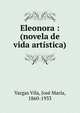 Eleonora : (novela de vida artistica), Vargas Vila, Jos? Mar?a, 1860-1933 