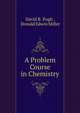 A Problem Course in Chemistry, David B. Pugh , Donald Edwin Miller 