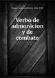 Verbo de admonicion y de combate, Vargas Vila, Jos? Mar?a, 1860-1933 