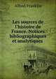 Les sources de l'histoire de France. Notices bibliographiques et analytiques ., Alfred Franklin 