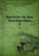 Resultate fr den Maschinenbau. 2, Ferdinand Jacob Redtenbacher, Franz Grashof 