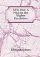 All is One: A Plea for the Higher Pantheism, Edmond Holmes 