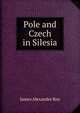 Pole and Czech in Silesia, James Alexander Roy 