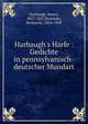 Harbaugh's Harfe : Gedichte in pennsylvanisch-deutscher Mundart, Harbaugh, Henry, 1817-1867,Bausman, Benjamin, 1824-1909 