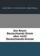 Der Rhein Deutschlands Strom aber nicht Deutschlands Grenze, Lothar Weinich , Ernst Moritz Arndt , Edgar Wildberg 