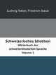 Schweizerisches Idiotikon. Wrterbuch der schweizerdeutschen Sprache Volume 1, Ludwig Tobler,Friedrich Staub 