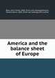America and the balance sheet of Europe, Bass, John Foster, 1866- [from old catalog],Moulton, Harold Glenn, 1883- [from old catalog] joint author 