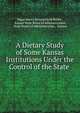 A Dietary Study of Some Kansas Institutions Under the Control of the State ., Edgar Henry Summerfield Bailey , Kansas State Board of Administration, State Board of Administration , Kansas 