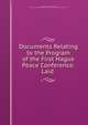 Documents Relating to the Program of the First Hague Peace Conference: Laid ., August von Daehne van Varick, Carnegie Endowment for International Peace Division of International Law 