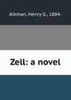 Zell: a novel, Aikman, Henry G., 1884- 