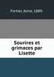 Sourires et grimaces par Lisette, Fortier, Aline, 1889- 