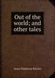 Out of the world; and other tales, Ritchie Anne Thackeray 