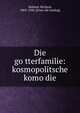 Die go?tterfamilie: kosmopolitsche komo?die, Dehmel, Richard, 1863-1920. [from old catalog] 