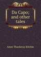 Da Capo; and other tales, Ritchie Anne Thackeray 