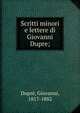 Scritti minori e lettere di Giovanni Dupre;, Dupr?, Giovanni, 1817-1882 