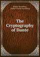 The Cryptography of Dante, Walter Arensberg , Walter Conrad Arensberg 