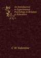 An Introduction to Experimental Psychology in Relation to Education, C.W. Valentine 
