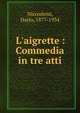 L'aigrette : Commedia in tre atti, Niccodemi, Dario, 1877-1934 