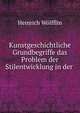 Kunstgeschichtliche Grundbegriffe das Problem der Stilentwicklung in der ., Heinrich Wolfflin 