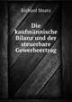 Die kaufmannische Bilanz und der steuerbare Gewerbeertrag, Richard Maatz 